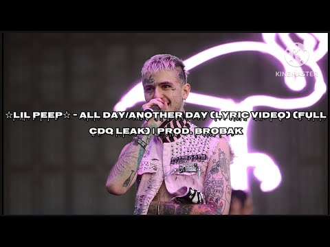 ☆Lil Peep☆ - All Day/Another Day (Lyric Video) (Full CDQ Leak) | Prod. Brobak