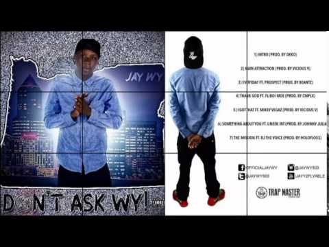 Jay Wy - Everyday Ft. Prospect #DontAskWy