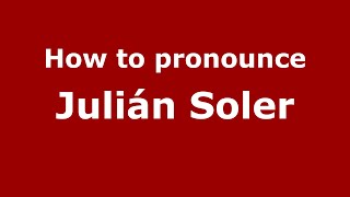 How to pronounce Julián Soler