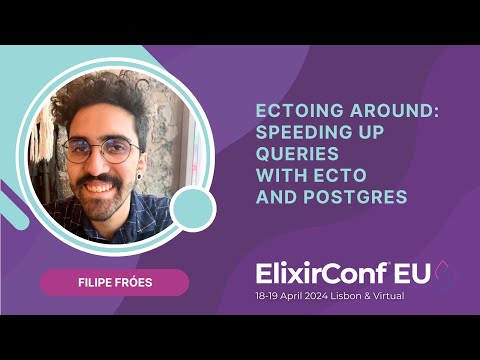 Ectoing around: Speeding up Queries with Ecto and Postgres - Filipe Fróes | ElixirConf EU 2024