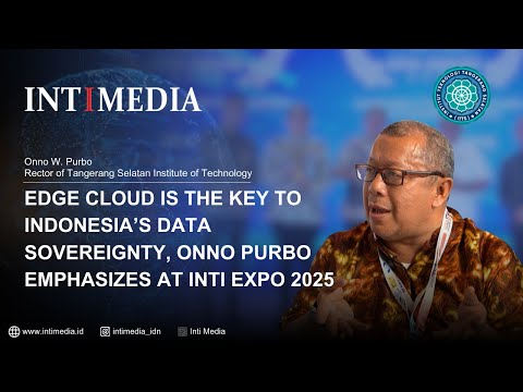 Thumbnail for Onno W. Purbo - Edge Cloud Becomes the Key to Indonesia’s Data Sovereignty at INTI Expo 2025