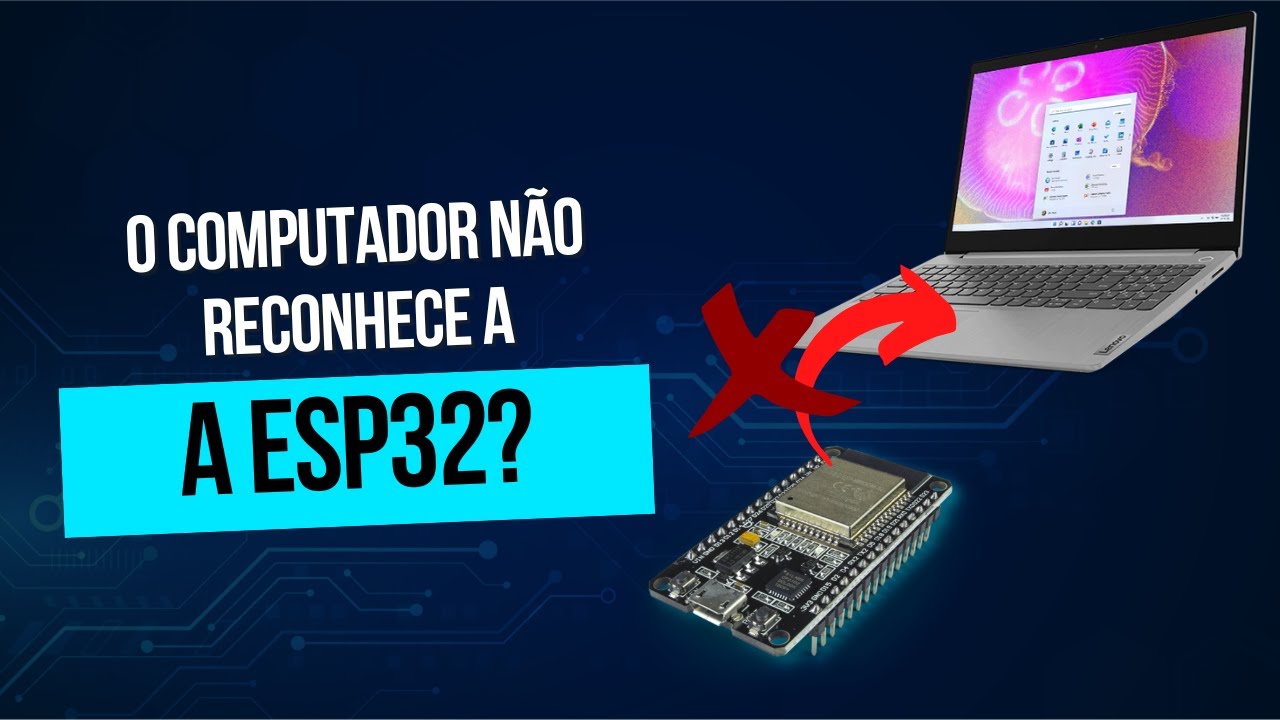COMPUTADOR NÃO RECONHECE A ESP32? Como resolver