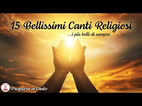 15 Canti Religiosi: I più belli di sempre - Musica Cristiana di Preghiera in Canto