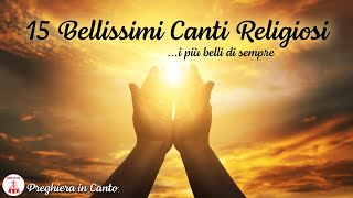15 Canti Religiosi: I più belli di sempre - Musica Cristiana di Preghiera in Canto