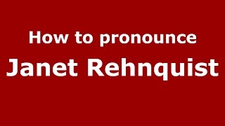 How to pronounce Janet Rehnquist