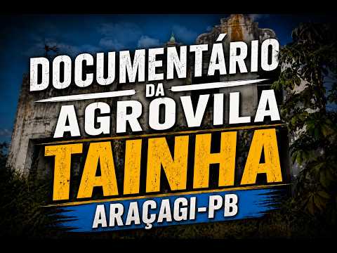 DOCUMENTÁRIO DA AGROVILA TAINHA - ARAÇAGI-PB