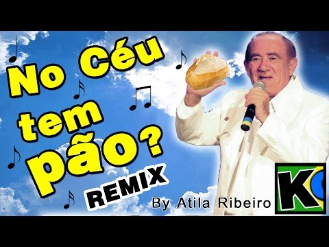 No Céu tem Pão? - Remix by AtilaKw