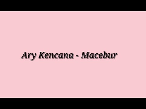 Ary Kencana - Macebur (LYRIC)