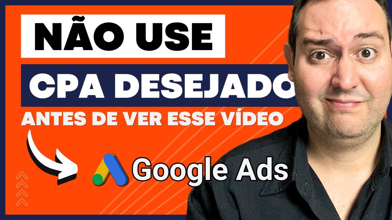 POR QUE VOCÊ NÃO DEVE USAR CPA DESEJADO NO GOOGLE ADS