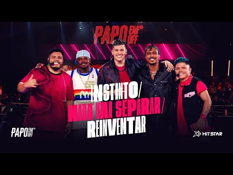 Instinto / Nada Vai Separar / Reinventar - Papo em Off, Gamadinho e Kamisa 10 #EsseQueÉoPapo