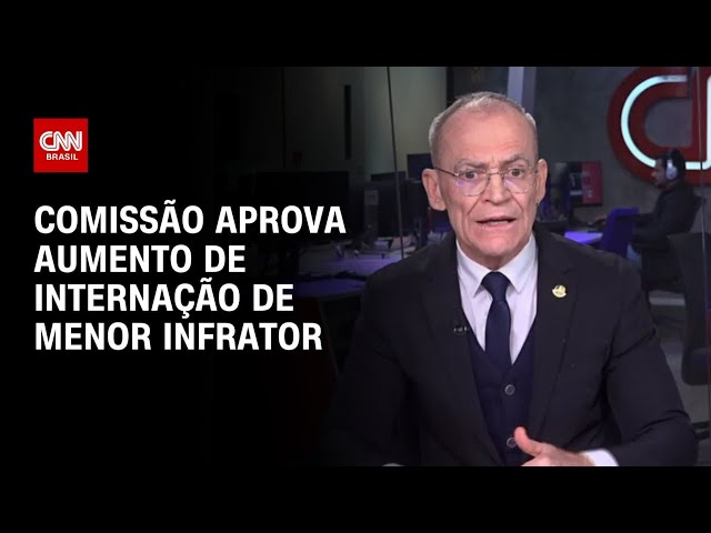Análise: Comissão aprova aumento de internação de menor infrator | CNN ARENA