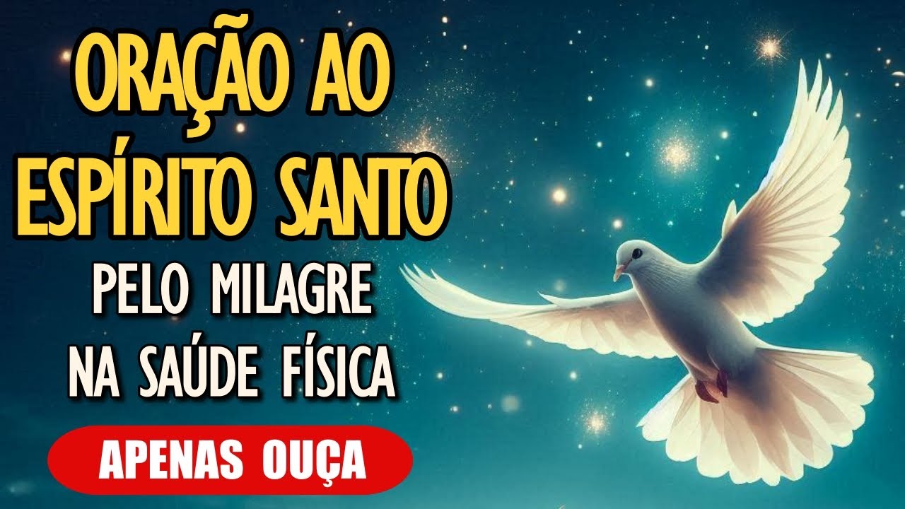 Oração ao Espírito Santo Pelo Milagre na Saúde Física #oração #oracaododia #milagres #oracao #fe