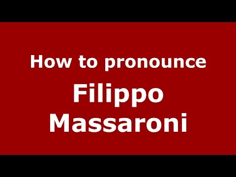 How to pronounce Filippo Massaroni (Italian/Italy)  - PronounceNames.com