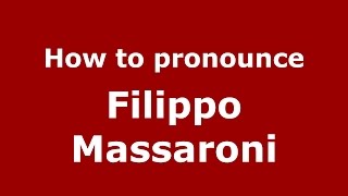 How to pronounce Filippo Massaroni