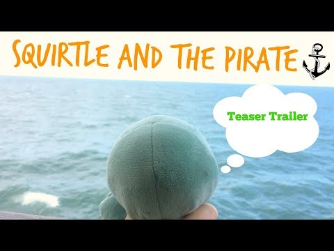 Pokemon plush: Squrtle and the Pirate teaser trailer