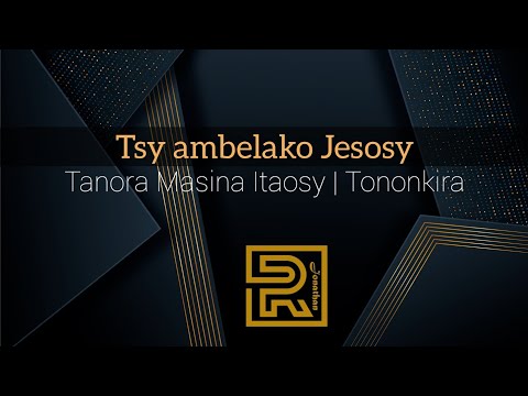 Tsy ambelako Jesosy | Tanora Masina Itaosy | Hira Fiderana | Tononkira