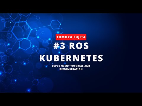ROS Kubernetes Deployment Tutorial and Demonstration Meeting (#3)