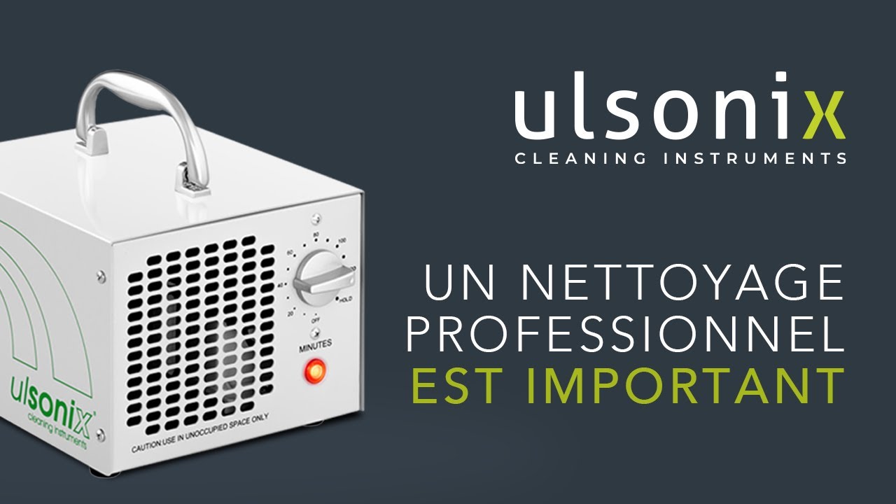 GÉNÉRATEUR D’OZONE - UN NETTOYAGE PROFESSIONNEL EST ESSENTIEL | Ulsonix