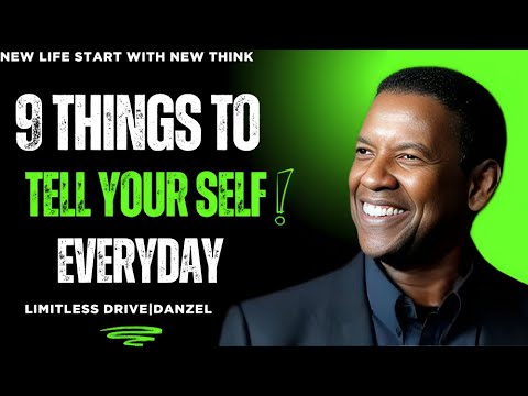 9 Things To Tell Yourself Everyday change your life- limitless | drive danzel washington