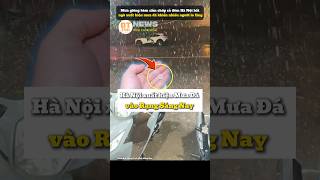 Hà Nội xuất hiện Mưa Đá vào Rạng Sáng Nay