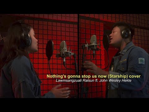Nothing's gonna stop us now (Starship) cover by Lawmsangzuali Ralsun ft John Wesley Hekte