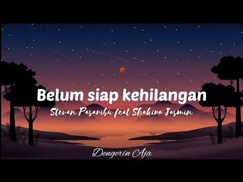 STEVAN PASARIBU FEAT SHAKIRA JASMINE - BELUM SIAP KEHILANGAN || viral tiktok ternyata belum siap aku