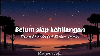 Download lagu STEVAN PASARIBU FEAT SHAKIRA JASMINE - BELUM SIAP KEHILANGAN || viral tiktok ternyata belum siap aku mp3