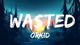 ORKID - Wasted  | 30mins - Feeling your music