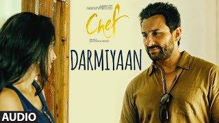 Darmiyaan Full Audio Song | Chef | Saif Ali Khan | Raghu Dixit