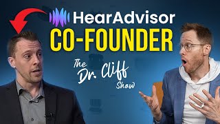Interview with Dr. Steve Taddei | Co-Founder HearAdvisor.com | Dr. Cliff Show
