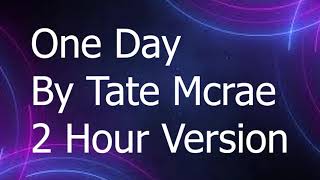 One Day By Tate Mcrae 2 Hour Version