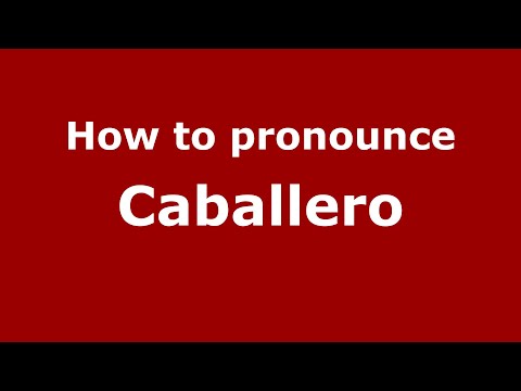 How to pronounce Caballero (Mexico/Mexican Spanish) - PronounceNames.com