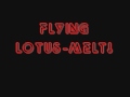 flying lotus-Melt!
