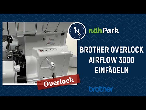 BROTHER Overlock  Airflow 3000 richtig einfädeln