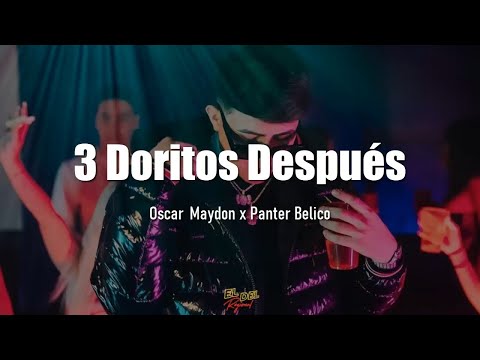 3 Doritos Después - Oscar Maydon x Panter Belico (Letra/Lyrics)