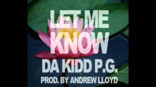 Da Kidd P.G. - Let Me Know produced by andrew lloyd