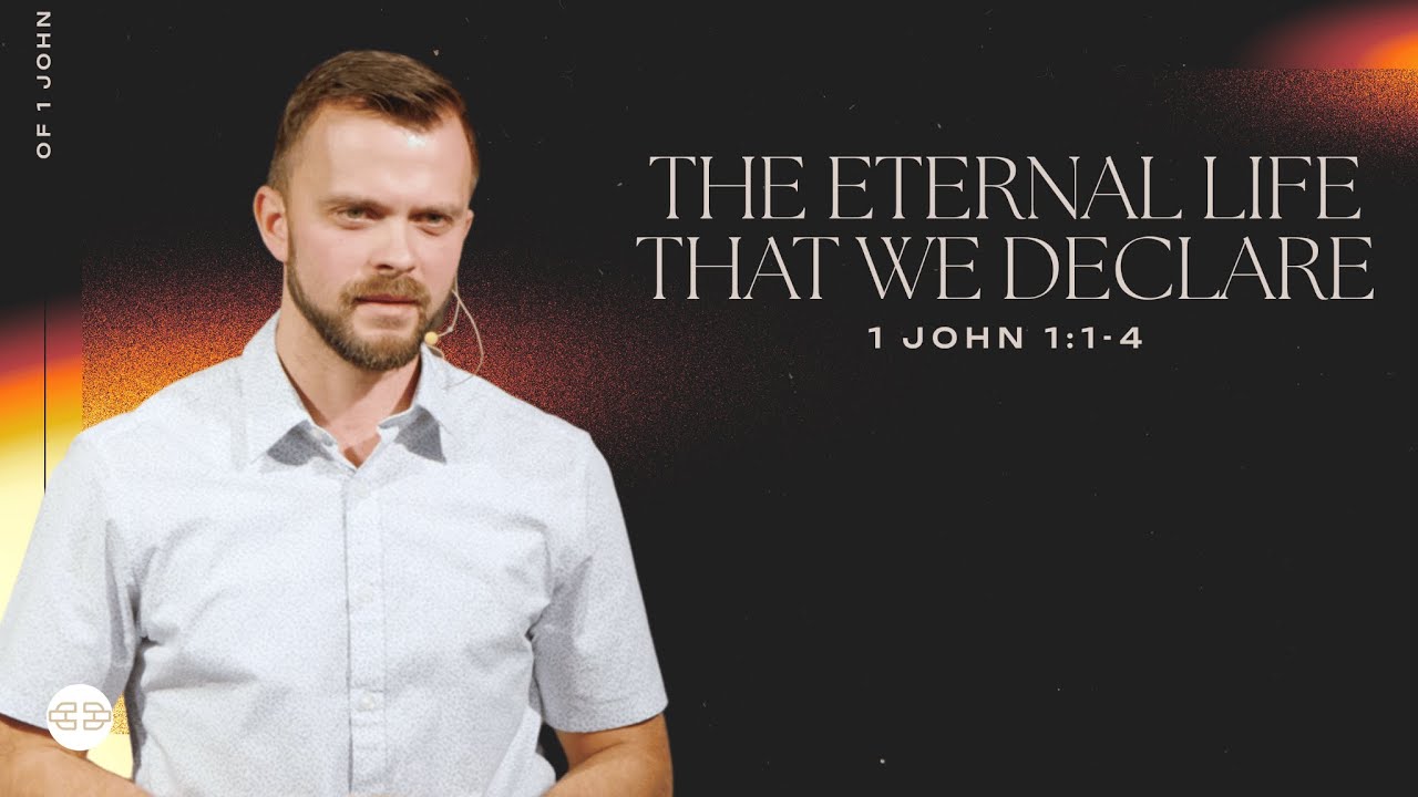 The Eternal Life That We Declare - The Letter of 1 John - 1 John 1:1-4 | Pastor Andrey Bulanov