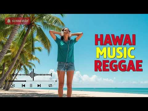 🔥 Hot Hawai Reggae Mix 2025 – Island Heat & Good Vibes