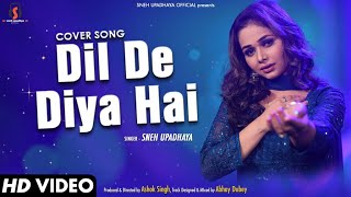 Dil De Diya Hai I Cover Song I Sneh Upadhya