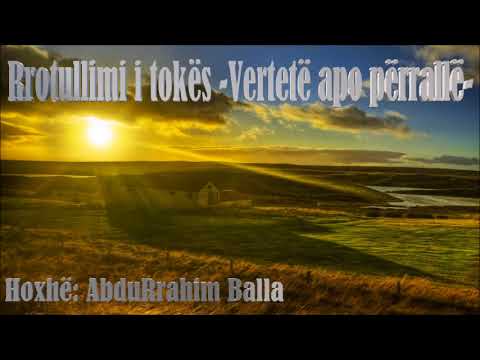 Rrotullimi i tokës - Vërtetë apo përrallë - Hoxhë: AbduRrahim Balla