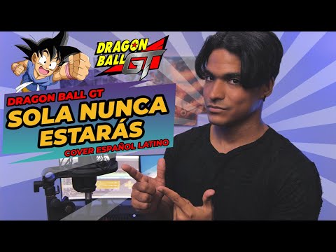 Dragon Ball GT [ED] - Sola Nunca Estarás (Cover Español Latino) | Omar Cabán