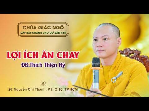 Lợi ích của việc ăn chay - Thầy Thiện Hỷ giảng Lớp Bát chánh đạo cơ bản K18