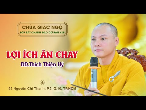 Lợi ích của việc ăn chay - Thầy Thiện Hỷ giảng Lớp Bát chánh đạo cơ bản K18