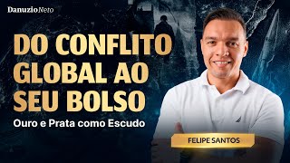 Do Conflito Global ao Seu Bolso: Ouro e Prata como Escudo! Com Felipe Santos