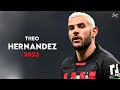 Theo Hernández 2022/23 ► Amazing Skills, Tackles, Assists & Goals - Milan | HD