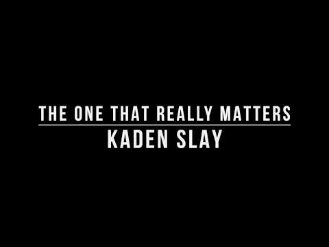 The One That Really Matters ft Kaden Slay - Lyric Video