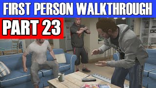 GTA 5 First Person Gameplay Walkthrough Part 23 - WE'RE MOVING IN! | GTA 5 First Person
