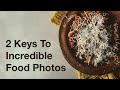 Food Photography: The 2 Keys To A Successful Photo Shoot