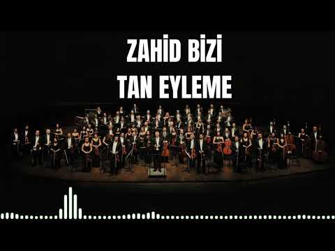 Zahid Bizi Tan Eyleme - Senfoni Orkestrası ile