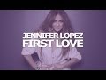 Jennifer Lopez - First Love | Lyrics on Screen